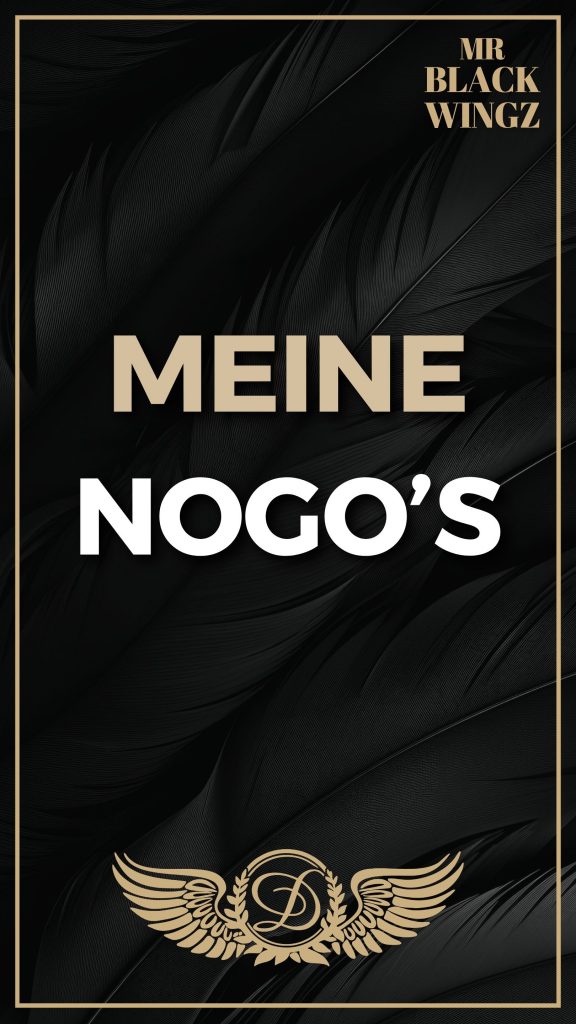Meine NoGo’s als Mr. Blackwingz